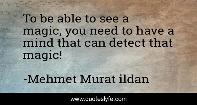 To be able to see a magic, you need to have a mind that can detect that magic!