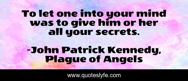 To let one into your mind was to give him or her all your secrets.
