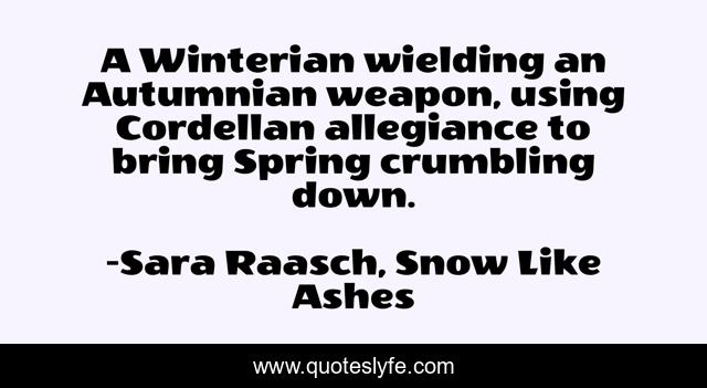 A Winterian wielding an Autumnian weapon, using Cordellan allegiance to bring Spring crumbling down.