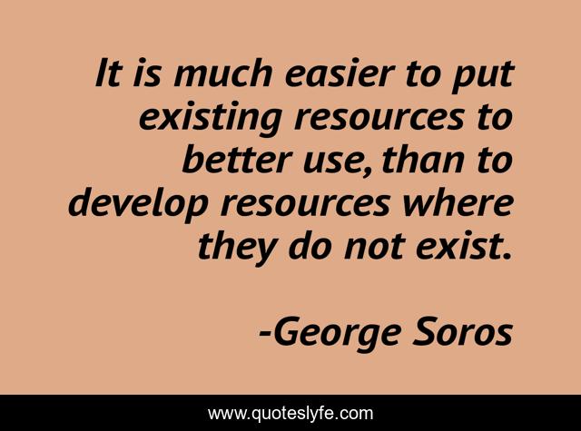 It is much easier to put existing resources to better use, than to develop resources where they do not exist.