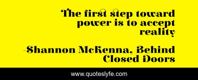 The first step toward power is to accept reality