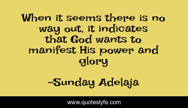 When it seems there is no way out, it indicates that God wants to manifest His power and glory