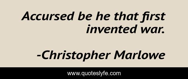 Accursed be he that first invented war.
