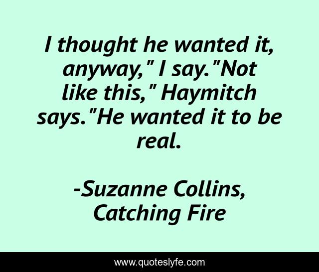 I thought he wanted it, anyway, 