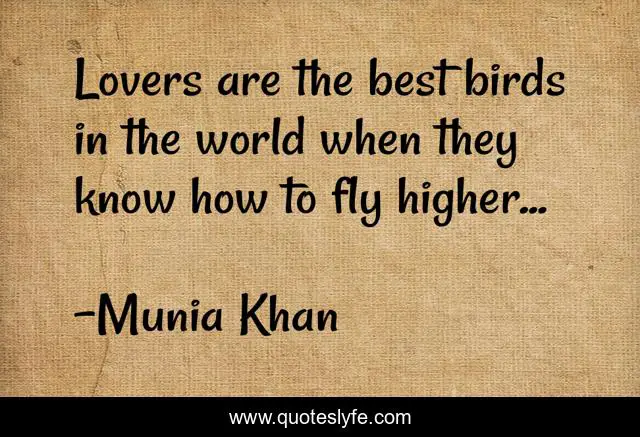 Lovers are the best birds in the world when they know how to fly higher...