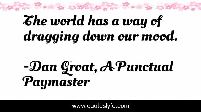 The world has a way of dragging down our mood.