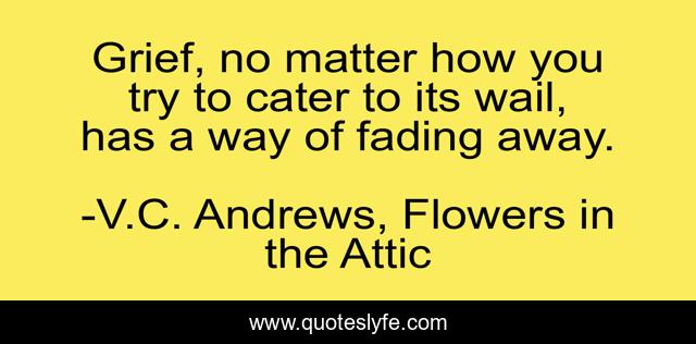Grief, no matter how you try to cater to its wail, has a way of fading away.