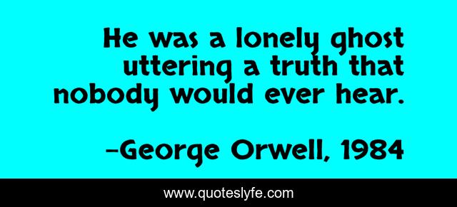 He was a lonely ghost uttering a truth that nobody would ever hear.