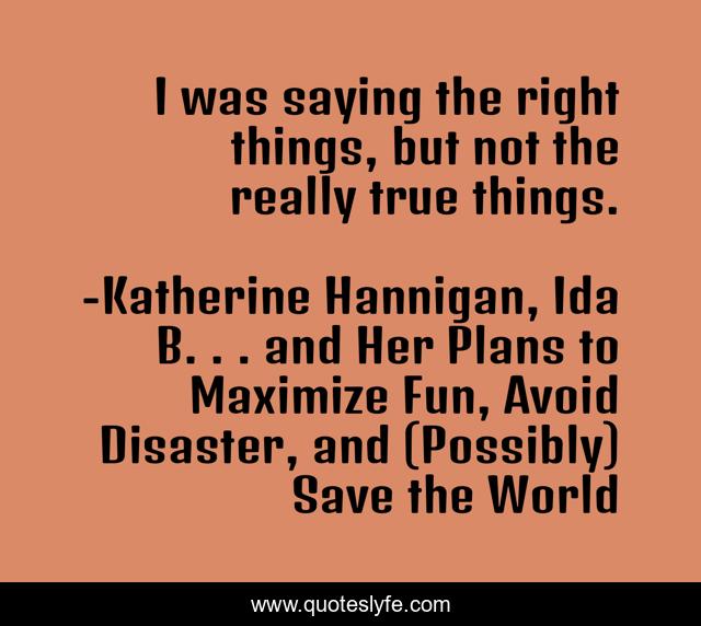 I was saying the right things, but not the really true things.