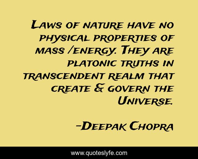 Laws of nature have no physical properties of mass /energy. They are platonic truths in transcendent realm that create & govern the Universe.