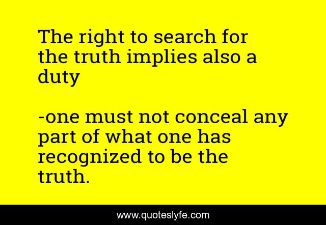 The right to search for the truth implies also a duty