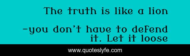 The truth is like a lion