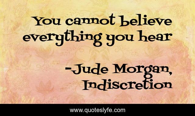 You cannot believe everything you hear