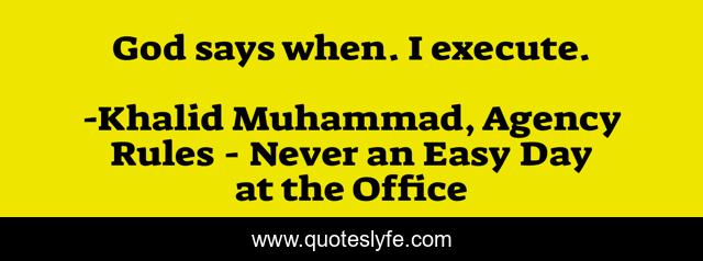 God says when. I execute.