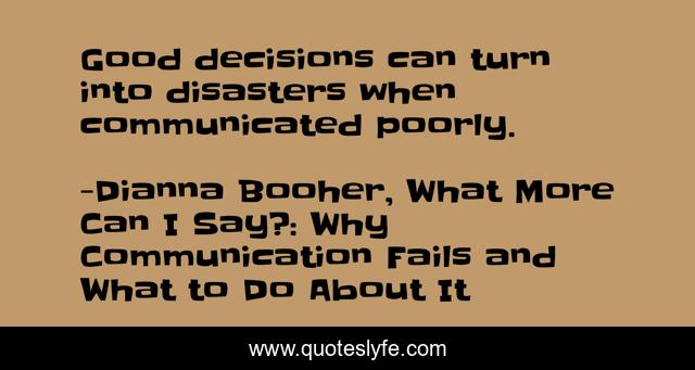 Good decisions can turn into disasters when communicated poorly.