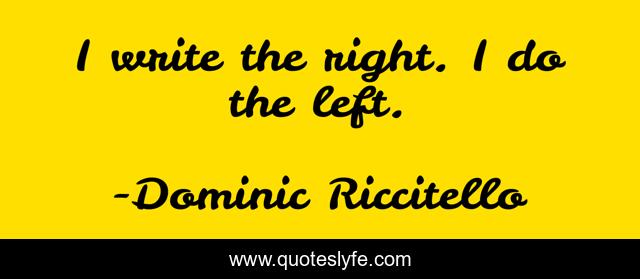 I write the right. I do the left.