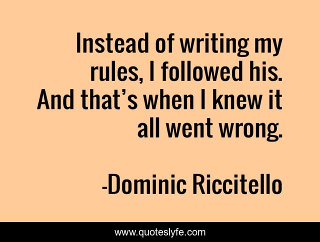 Instead of writing my rules, I followed his. And that’s when I knew it all went wrong.