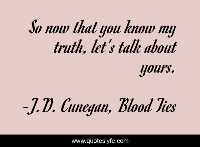 So now that you know my truth, let's talk about yours.