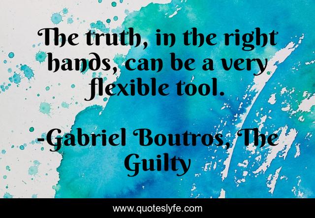 The truth, in the right hands, can be a very flexible tool.