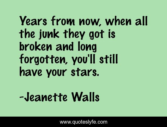 Years from now, when all the junk they got is broken and long forgotten, you'll still have your stars.