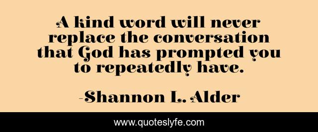 A kind word will never replace the conversation that God has prompted you to repeatedly have.