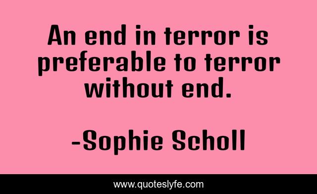 An end in terror is preferable to terror without end.