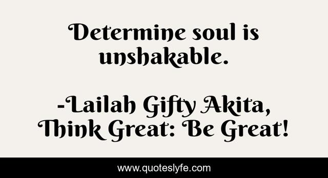 Determine soul is unshakable.