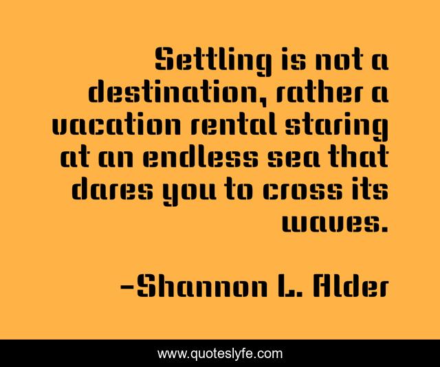 Settling is not a destination, rather a vacation rental staring at an endless sea that dares you to cross its waves.