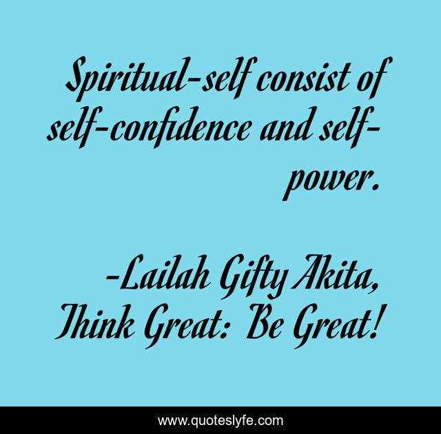 Spiritual-self consist of self-confidence and self-power.