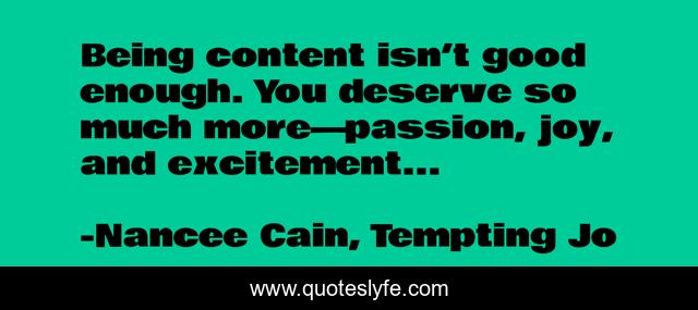 Being content isn’t good enough. You deserve so much more—passion, joy, and excitement...