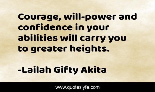 Courage, will-power and confidence in your abilities will carry you to greater heights.