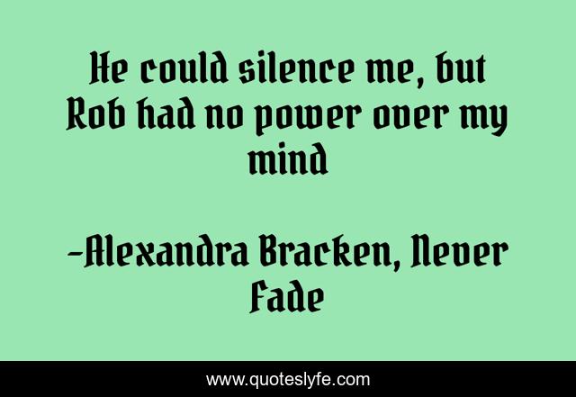 He could silence me, but Rob had no power over my mind