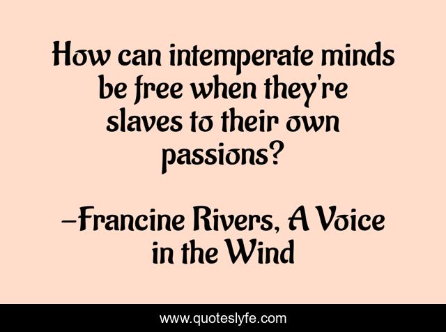 How can intemperate minds be free when they're slaves to their own passions?