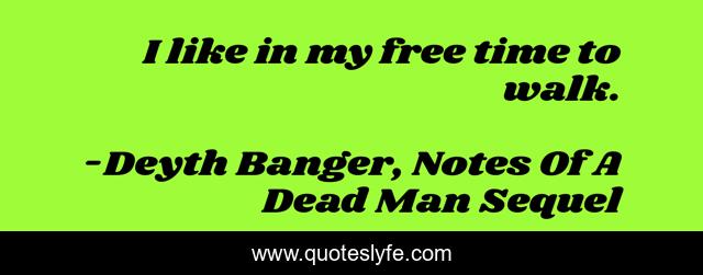 I like in my free time to walk.