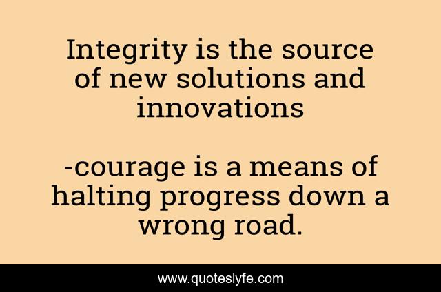 Integrity is the source of new solutions and innovations