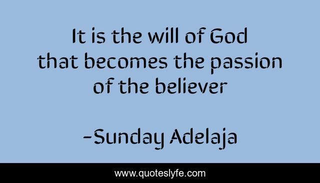 It is the will of God that becomes the passion of the believer