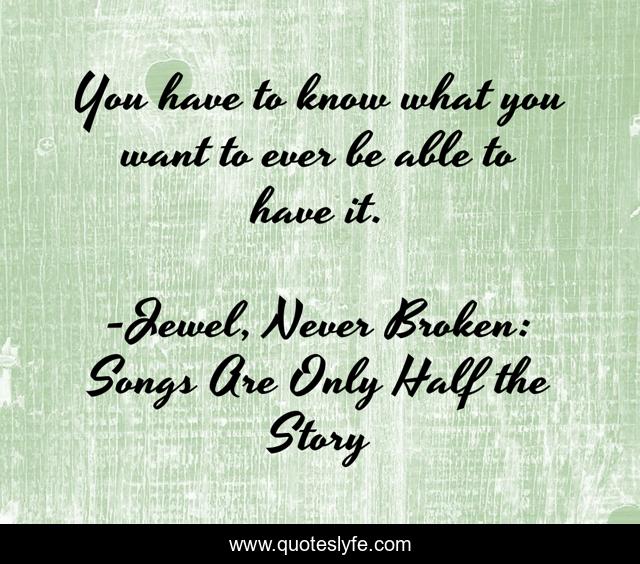 You have to know what you want to ever be able to have it.