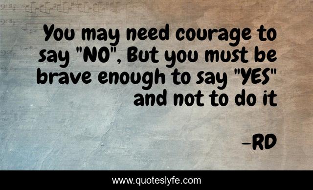 You may need courage to say 