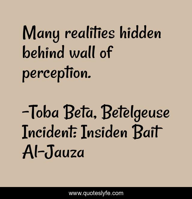 Many realities hidden behind wall of perception.