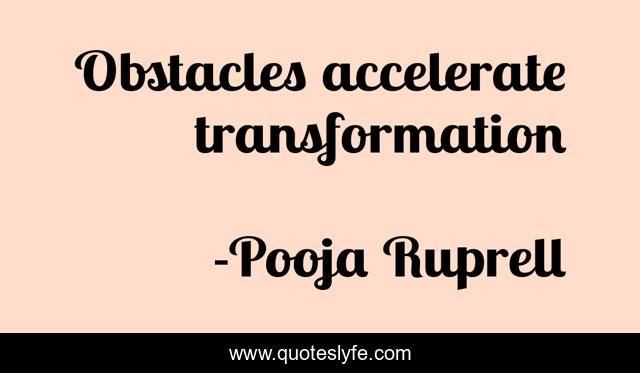 Obstacles accelerate transformation