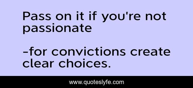 Pass on it if you’re not passionate