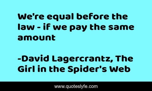 We're equal before the law - if we pay the same amount