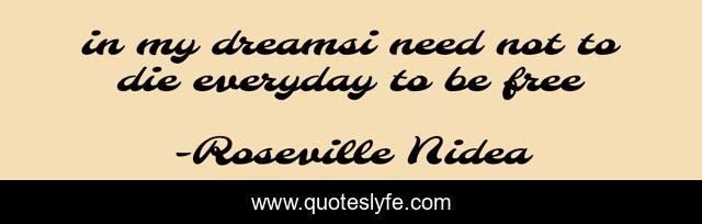 in my dreamsi need not to die everyday to be free