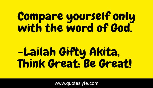 Compare yourself only with the word of God.
