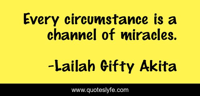 Every circumstance is a channel of miracles.