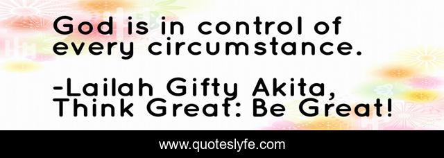 God is in control of every circumstance.