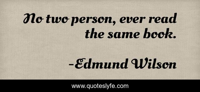 No two person, ever read the same book.