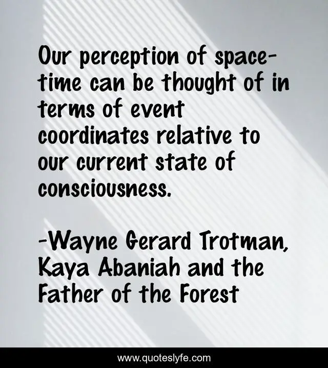 Our perception of space-time can be thought of in terms of event coordinates relative to our current state of consciousness.