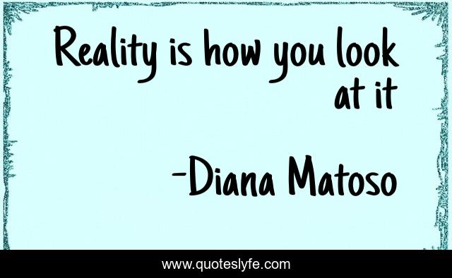 Reality is how you look at it