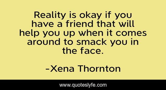 Best Xena Thornton Quotes With Images To Share And Download For Free At Quoteslyfe